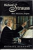 Richard Strauss: Man, Musician, Enigma