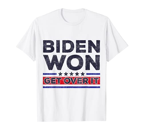 Biden gewann Get Over It Funny Anti-Trump Maglietta