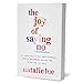 The Joy of Saying No: A Simple Plan to Stop People Pleasing, Reclaim Boundaries, and Say Yes to the Life You Want