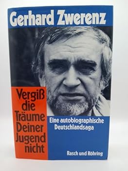 Hardcover Vergiss die Tra¨ume deiner Jugend nicht: Eine autobiographische Deutschlandsaga (German Edition) [German] Book