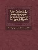  Oraison Funebre De Tr�s-haut, Tr�s-puissant Et Tr�s-excellent Prince, Louis Xv, Roi De France Et Navarre: Pononc�e [!] Dans L\'�glise De M�con, Le 13 Juin 1774