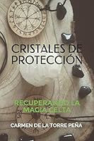 Cristales de protecci�n: Recuperando la magia celta 1092956883 Book Cover