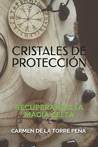 Cristales de protección: Recuperando la magia celta (Spanish Edition)
