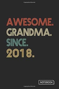 Awesome Grandma since 2018 Notebook : Blank Lined 6 X 9 Keepsake Birthday Journal Write Memories Now. Read Them Later and Treasure Forever Memory Book - a Thoughtful Gift for Grandma Graduation or Ret