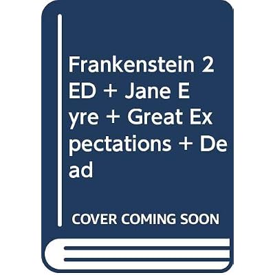 Frankenstein 2 ED + Jane Eyre + Great Expectations + Dead