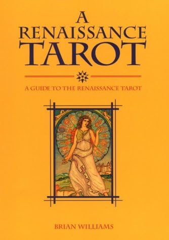 Renaissance Tarot Book: A Guide to the Renaissance Tarot Paperback – July 1, 1997
