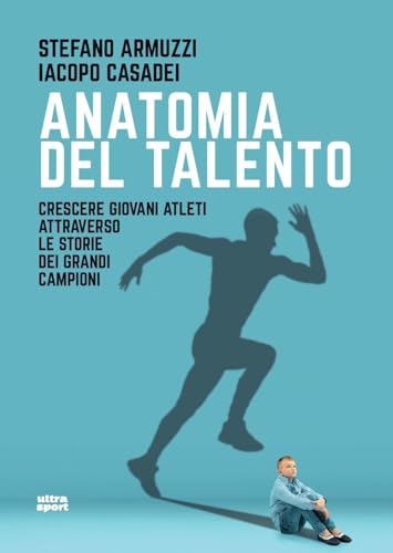 Anatomia del talento. Crescere giovani atleti attraverso le storie dei grandi campioni