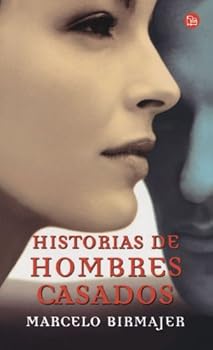 Paperback HISTORIAS DE HOMBRES CASADOS PDL MARCELO BIRMAJER (Spanish Edition) [Spanish] Book