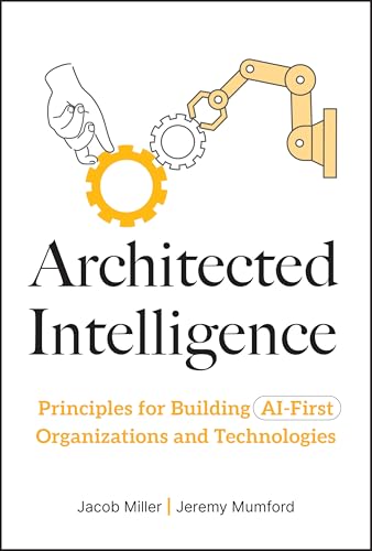 Architected Intelligence: Principles for Building AI-First Organi...
