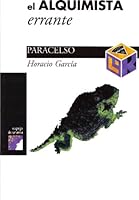 El Alquimista Errante: Paracelso 9701873289 Book Cover