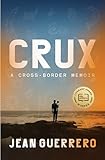 Crux: A Cross-Border Memoir