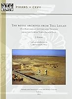 The Royal Archives from Tell Leilan: Old Babylonian Letters and Treaties from the Lower Town Palace East 9062583288 Book Cover