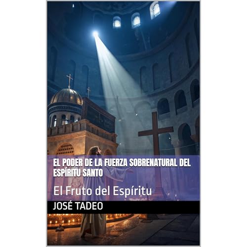 El Poder de la Fuerza Sobrenatural del Esp&iacute;ritu Santo Audiolibro Por Jos&eacute; Tadeo arte de portada