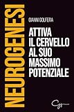 Neurogenesi: Attiva il cervello al suo massimo potenziale