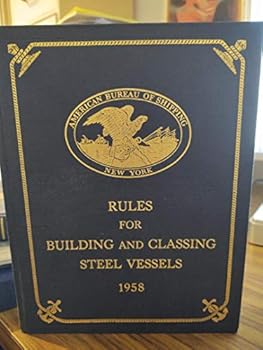 Hardcover RULES FOR BUILDING AND CLASSING STEEL VESSELS - 1862-1958 Book