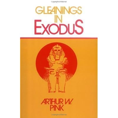 Gleanings in Exodus (Gleanings Series Arthur Pink) by Pink, Arthur W. published by Moody Press,U.S.