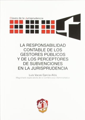 Portada de La responsabilidad contable de los gestores públicos y de los perceptores de subvenciones en la jurisprudencia