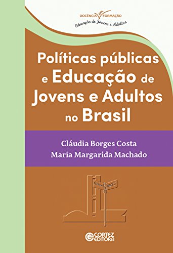 Políticas públicas e educação de jovens e adultos no Brasil: