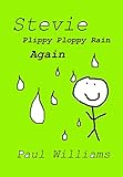  Stevie - Plippy Ploppy Rain Again: DrinkyDink Rhymes (English Edition)