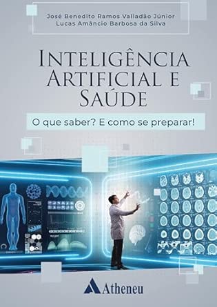 Inteligência Artificial e Saúde - O que Saber? E Como se Preparar...