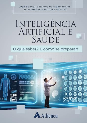 Inteligência Artificial e Saúde - O que Saber? E como se Preparar...