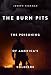 The Burn Pits: The Poisoning of America's Soldiers
