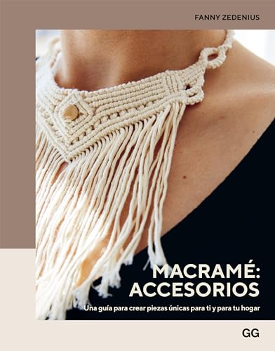 Macramé: accesorios: Una guía para crear piezas únicas para ti y para tu hogar (GGDIY) (Spanish Edition)