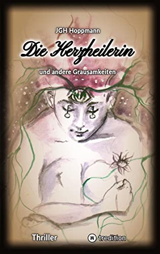 Cover zum Buch Die Herzheilerin: Und andere Grausamk...