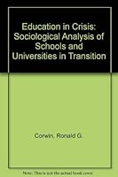 Education in Crisis: A Sociological Analysis of Schools and Universities in Transition 0471175226 Book Cover
