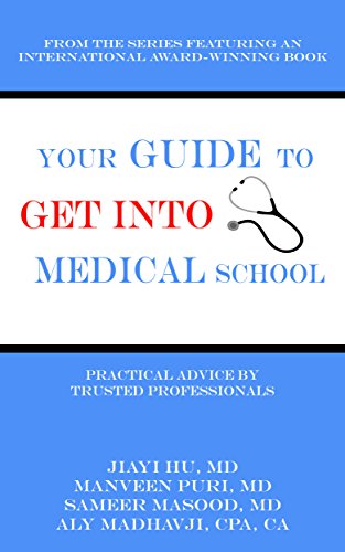 Your Guide to Get into Medical School: Practical Advice by Trusted Professionals