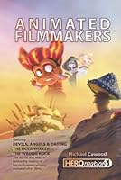 Animated Filmmakers: The stories and lessons behind the making of the multi-award winning animated short films 'Devils, Angels & Dating', 'The OceanMaker' and 'The Wrong Rock'. 0998378674 Book Cover