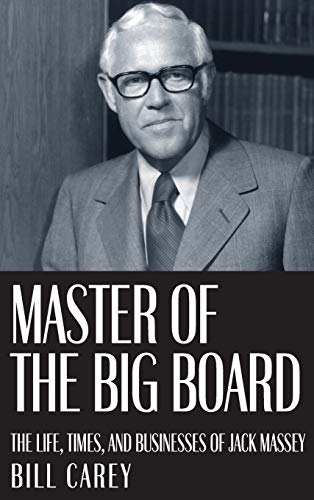 Master of the Big Board: The Life, Times, and Businesses of Jack C. Massey