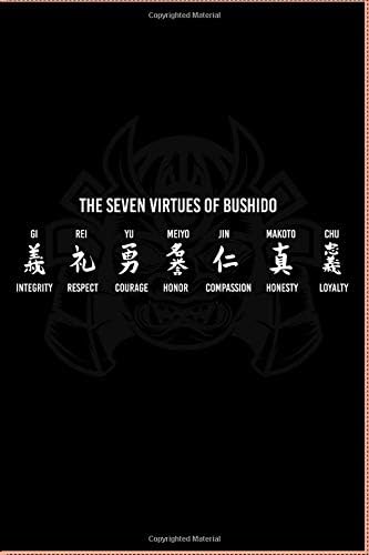 SAMURAI JOURNAL: The Seven Virtues of Bushido: Cool Samurai 6 x 9 Journal/Notebook/Diary for Samurai Lovers! with Notes and To do list!