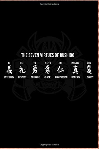 SAMURAI JOURNAL: The Seven Virtues of Bushido: Cool Samurai 6 x 9 Journal/Notebook/Diary for Samurai Lovers! with Notes and To do list!