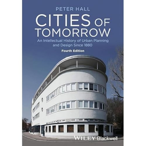 Cities of Tomorrow: An Intellectual History of Urban Planning and Design Since 1880 4th Edition Kindle Edition