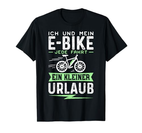 Ich Und Mein E-Bike Jede Fahrt Ein Kleiner Urlaub T-Shirt