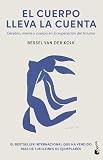 El cuerpo lleva la cuenta: Cerebro, mente y cuerpo en la superación del trauma (Divulgación)