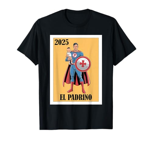 Funny Mexican Baptism Padrino Proposal 2025 - El Padrino T-Shirt