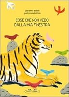 Cose che non vedo dalla mia finestra 888921080X Book Cover