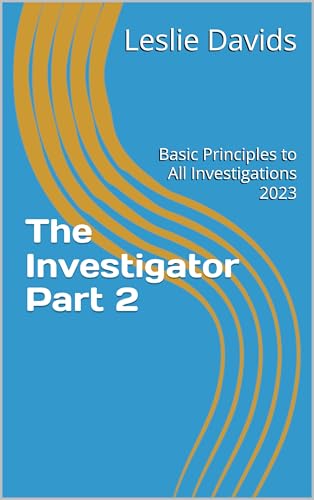 The Investigator Part 2: Basic Principles to All Investigations