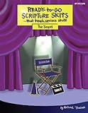 Ready-to-Go Scripture Skits . . . That Teach Serious Stuff: The Sequel
