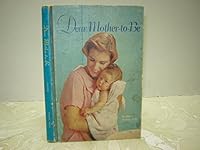 Dear Mother-to-Be B00CLXIP3S Book Cover