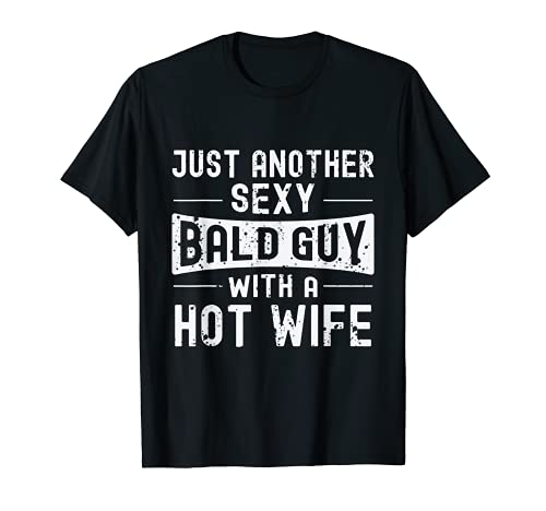 Bald Guy Just Another Sexy Bald Guy Hot Wife Baldness T-Shirt