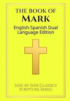 The Book of Mark: English - Spanish Dual Language Edition