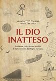 Il dio inatteso: Scrittura, culto eroico e culto di Yahweh nella...