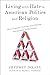 Living with Hate in American Politics and Religion: How Popular Culture Can Defuse Intractable Differences