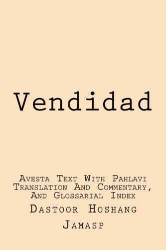 Vendidad: Avesta Text With Pahlavi Translation And Commentary, And Glossarial Index (Avestan Edition)