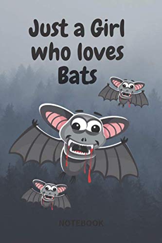 Just a Girl who loves Bats Notebook: Bats Lover Gifts for Women,Girls and Kids, Funny blanke Lined 104 Pages 6x9 Journal, Birthday Gift for Bats ... Animal Lovers, Bats presents, Cute Bat Gifts