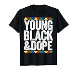 Young Black And Dope Shirt Black History Month T-Shirt
