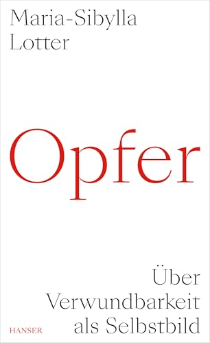 Opfer: Über Verwundbarkeit als Selbstbild